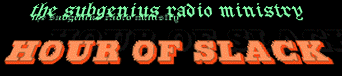 The Hour of Slack Radio Ministry